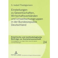 Einstellungen zu Gewerkschaften, Wirtschaftsverbänden und Umweltschutzgruppen in der Bundesrepublik Deutschland