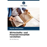 Wirtschafts- und Finanzkriminalität verstehen