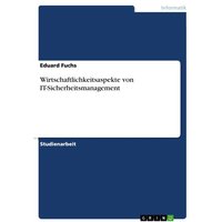 Wirtschaftlichkeitsaspekte von IT-Sicherheitsmanagement