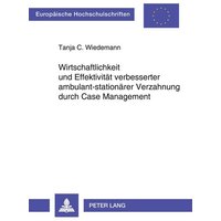 Wirtschaftlichkeit und Effektivität verbesserter ambulant-stationärer Verzahnung durch Case Management