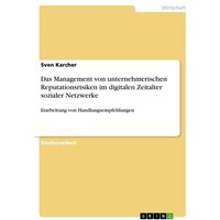 Das Management von unternehmerischen Reputationsrisiken im digitalen Zeitalter sozialer Netzwerke