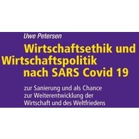 Wirtschaftsethik und Wirtschaftspolitik nach SARS Covid 19