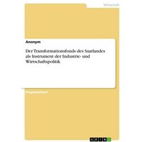 Der Transformationsfonds des Saarlandes als Instrument der Industrie- und Wirtschaftspolitik