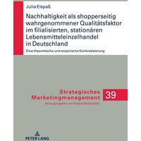 nachhaltigkeit-als-shopperseitig-wahrgenommener-qualitaetsfaktor-im-filialisierten-stationaeren-lebensmitteleinzelhandel-in-deutschland