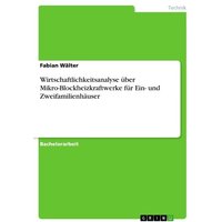 Wirtschaftlichkeitsanalyse über Mikro-Blockheizkraftwerke für Ein- und Zweifamilienhäuser