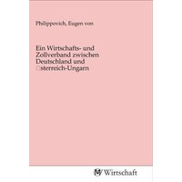 Ein Wirtschafts- und Zollverband zwischen Deutschland und _sterreich-Ungarn