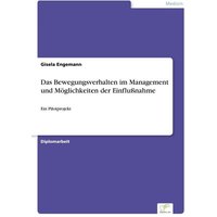Das Bewegungsverhalten im Management und Möglichkeiten der Einflußnahme