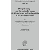 Deregulierung - eine Herausforderung an die Wirtschafts- und Sozialpolitik in der Marktwirtschaft.