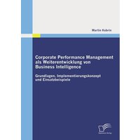 Corporate Performance Management als Weiterentwicklung von Business Intelligence