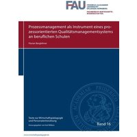 Texte zur Wirtschaftspädagogik und Personalentwicklung / Prozessmanagement als Instrument eines prozessorientierten Qualitätsmanagementsystems an beru
