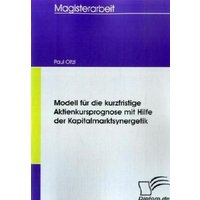 Modell für die kurzfristige Aktienkursprognose mit Hilfe der Kapitalmarktsynergetik