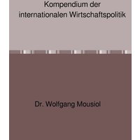 Kompendium der internationalen Wirtschaftspolitik
