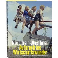 Nordrhein-Westfalen. Aufbruch ins Wirtschaftswunder