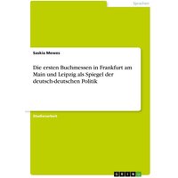 Die ersten Buchmessen in Frankfurt am Main und Leipzig als Spiegel der deutsch-deutschen Politik