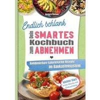 Endlich schlank - Dein SMARTES Kochbuch zum Abnehmen