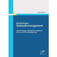 Nachhaltiges Gebäudemanagement: Auswirkungen intelligenter Gebäude auf das Facility Management