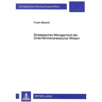 Strategisches Management der Unternehmensressource Wissen