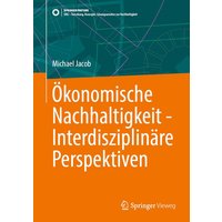 Ökonomische Nachhaltigkeit - Interdisziplinäre Perspektiven