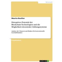 Disruptives Potential der Blockchain-Technologien und die Möglichkeit dezentraler Zahlungssysteme