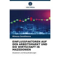 Einflussfaktoren Auf den Arbeitsmarkt und die Wirtschaft in Mazedonien