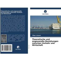 Theoretische und angewandte Beziehungen zwischen Verkehr und Wirtschaft
