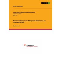 Retention Management. Erfolgreiche Maßnahmen zur Personalerhaltung