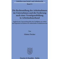 Die Rechtsstellung des Arbeitnehmers im Unternehmen und die Forderung nach einer Vermögensbildung in Arbeitnehmerhand.