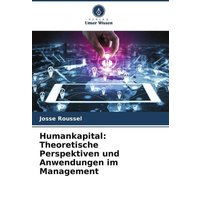Humankapital: Theoretische Perspektiven und Anwendungen im Management
