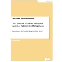Call Center im Focus des modernen Customer Relationship Managements