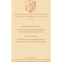 Die Energiesituation der Bundesrepublik und die Zukunftsaussichten der Kohle. Der Wandel in der Stahlerzeugung und die Auswirkungen auf die Wirtschaft