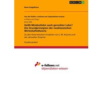 Heißt Mindestlohn auch gerechter Lohn? Die Grundprinzipien der neoklassischen Wirtschaftstheorie