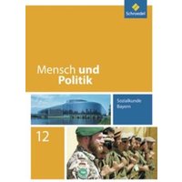 Mensch und Politik 12. Schulbuch. Bayern