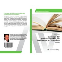 Zur Frage der Wirtschaftlichkeit der Geothermie im Tunnelbau