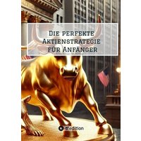 Die perfekte Aktienstrategie für Anfänger