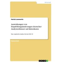 Auswirkungen von Empfehlungsänderungen deutscher Analystenhäuser auf Aktienkurse