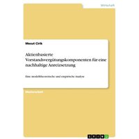 Aktienbasierte Vorstandsvergütungskomponenten für eine nachhaltige Anreizsetzung