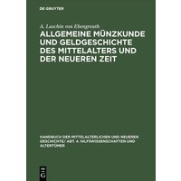 Allgemeine Münzkunde und Geldgeschichte des Mittelalters und der neueren Zeit