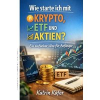 Wie starte ich mit Krypto, ETF und Aktien ?