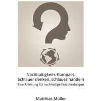 Nachhaltigkeits-Kompass. Schlauer denken, schlauer handeln