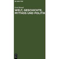 Welt, Geschichte, Mythos und Politik