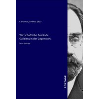 Wirtschaftliche Zustände Galiziens in der Gegenwart.