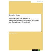 Interessenkonflikte zwischen Bankenaufsicht und Geldpolitik innerhalb der Europäischen Zentralbank