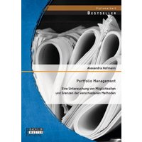 Portfolio Management: Eine Untersuchung von Möglichkeiten und Grenzen der verschiedenen Methoden