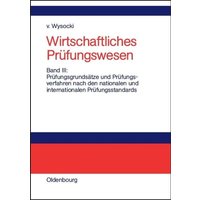 Wirtschaftliches Prüfungswesen / Prüfungsgrundsätze und Prüfungsverfahren nach den nationalen und internationalen Prüfungsstandards