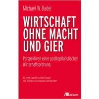 Wirtschaft ohne Macht und Gier
