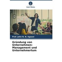 Gründung von Unternehmen: Management und Unternehmertum