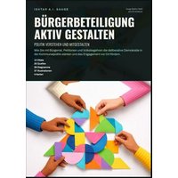 Bürgerbeteiligung aktiv gestalten: Politik verstehen und mitgestalten