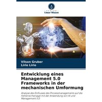 Entwicklung eines Management 5.0 Frameworks in der mechanischen Umformung