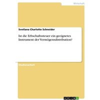 Ist die Erbschaftssteuer ein geeignetes Instrument der Vermögensdistribution?