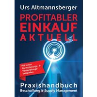 Profitabler Einkauf aktuell - Praxishandbuch Beschaffung und Supply Management